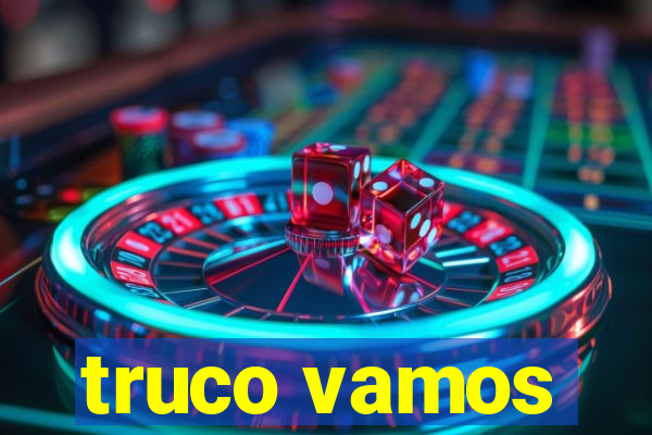 truco vamos